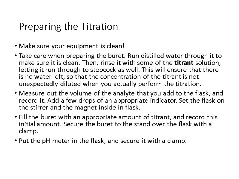 Preparing the Titration Make sure your equipment is clean! Take care when preparing the
